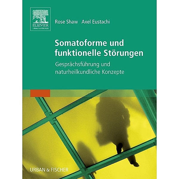 Somatoforme und funktionelle Störungen, Rose Shaw, Axel Eustachi