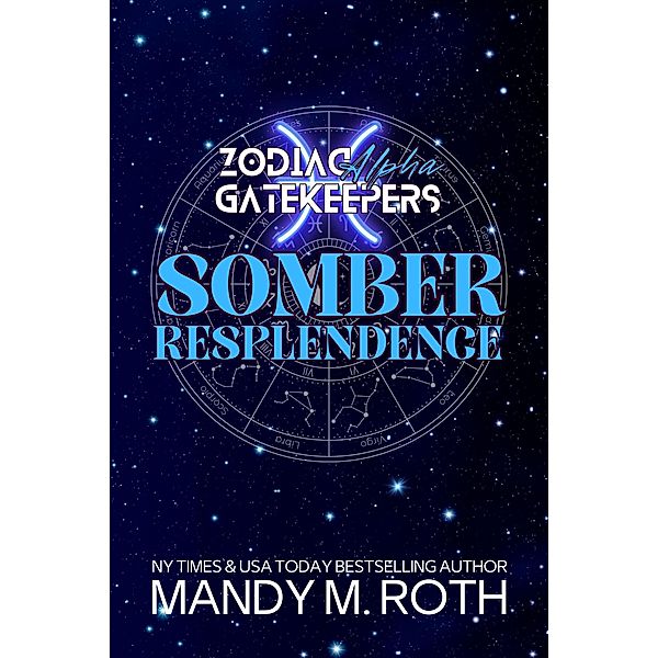 Somber Resplendence (Zodiac Gatekeepers, #2) / Zodiac Gatekeepers, Mandy Roth