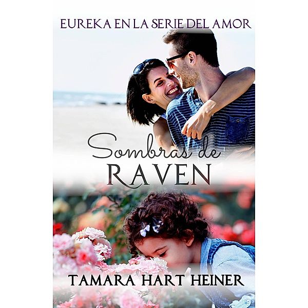 Sombras de Raven (Eureka en la serie del amor, #5) / Eureka en la serie del amor, Tamara Hart Heiner