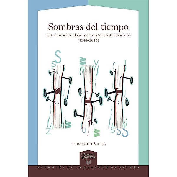 Sombras del tiempo / La Casa de la Riqueza. Estudios de la Cultura de España Bd.33, Fernando Valls