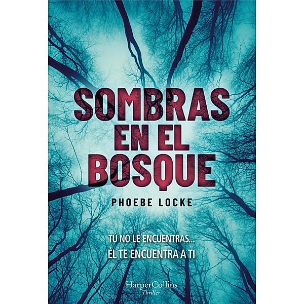 Sombras en el bosque / HarperCollins, Phoebe Locke