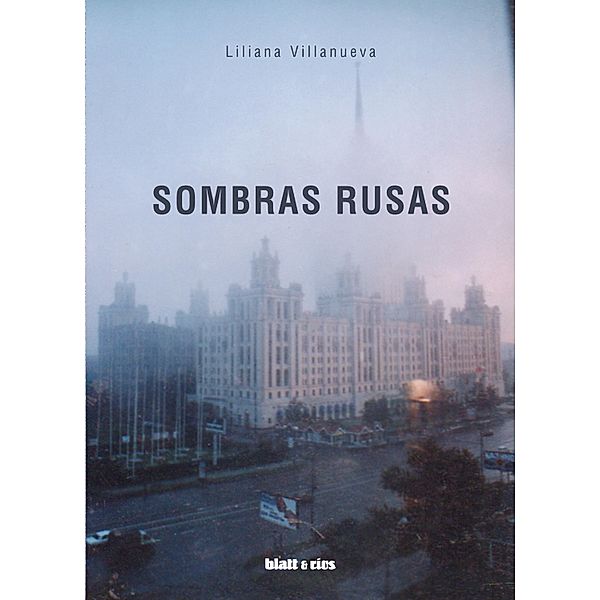 Sombras rusas, Liliana Villanueva