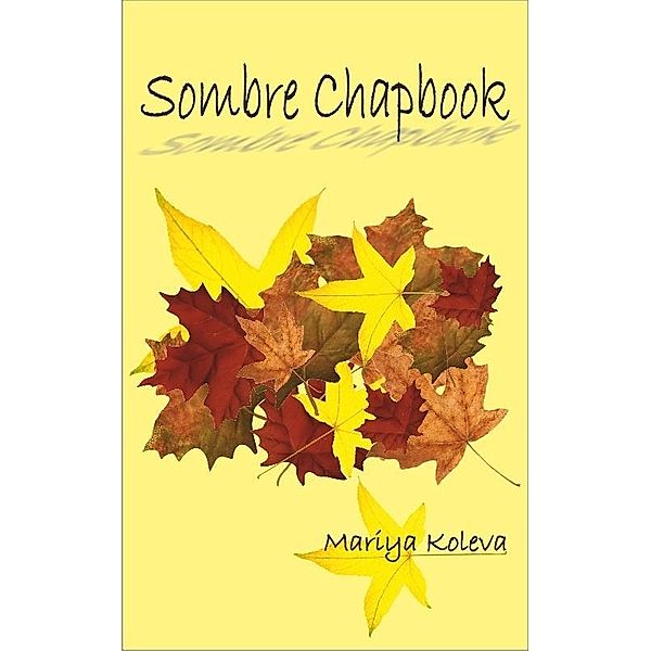 Sombre Chapbook, Mariya Koleva