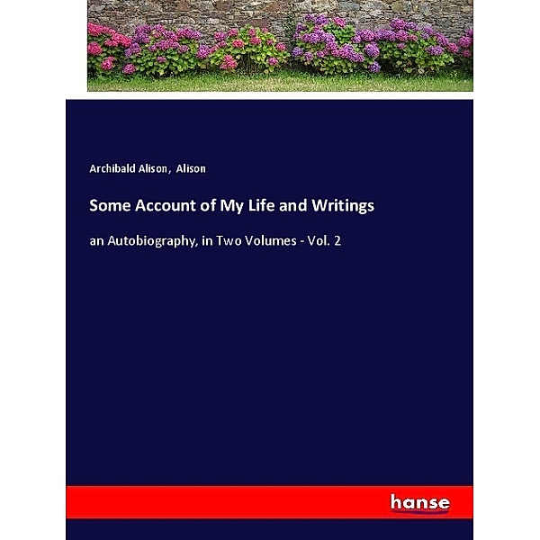 Some Account of My Life and Writings, Archibald Alison, Alison