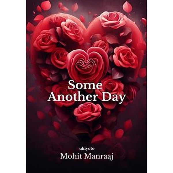 Some Another Day, Mohit Manraaj
