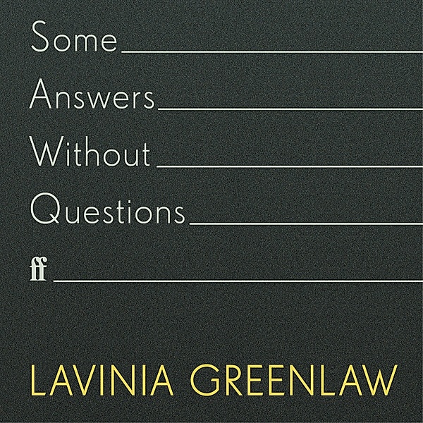 Some Answers Without Questions, Lavinia Greenlaw