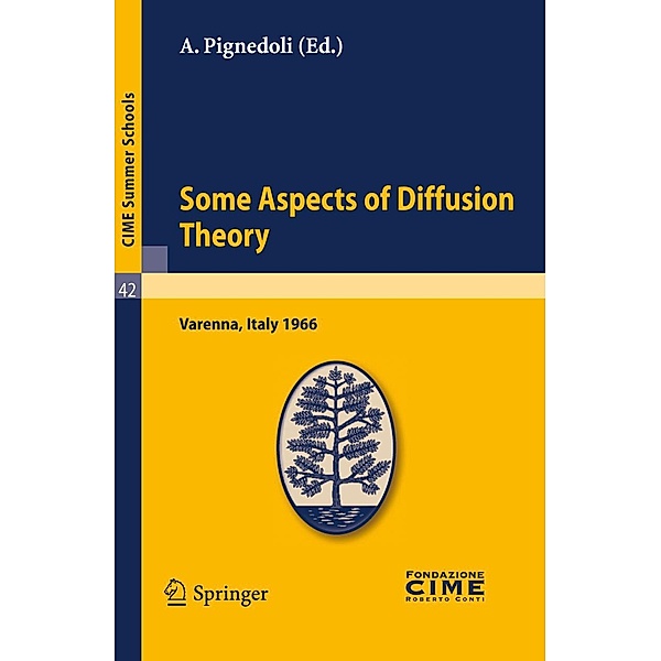 Some Aspects of Diffusion Theory / C.I.M.E. Summer Schools Bd.42, A. Pignedoli