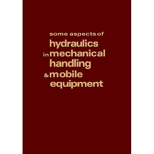 Some Aspects of Hydraulics in Mechanical Handling and Mobile Equipment, R. H. Warring