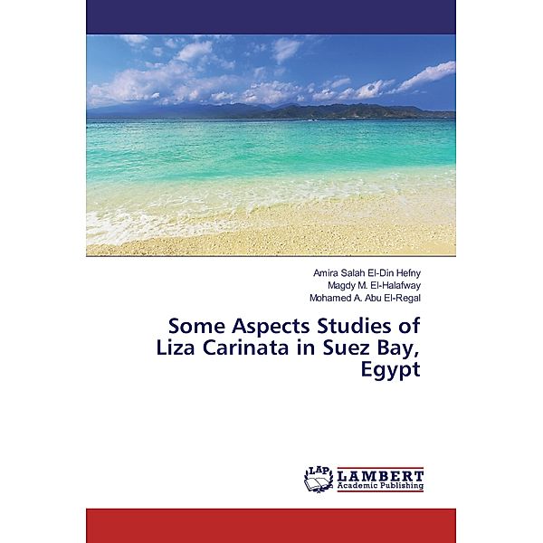 Some Aspects Studies of Liza Carinata in Suez Bay, Egypt, Amira Salah El-Din Hefny, Magdy M. El-Halafway, Mohamed A. Abu El-Regal