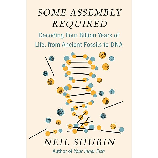 Some Assembly Required, Neil Shubin