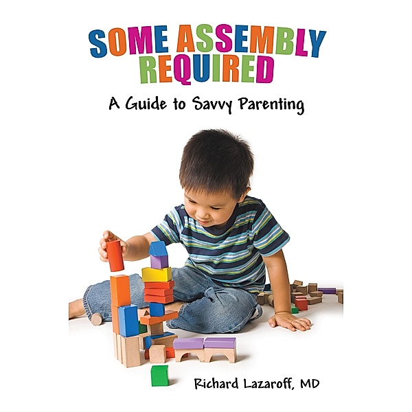 Some Assembly Required, Richard Lazaroff MD
