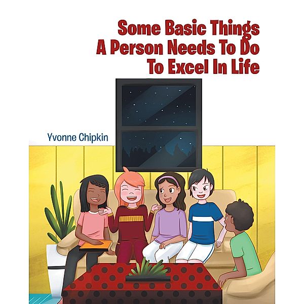 Some Basic Things A Person Needs To Do To Excel In Life, Yvonne Chipkin