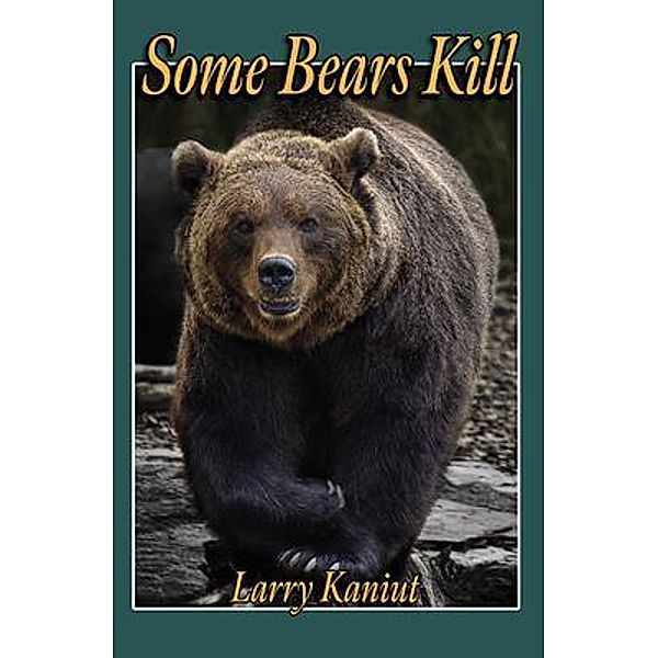 Some Bears Kill, Larry Kaniut