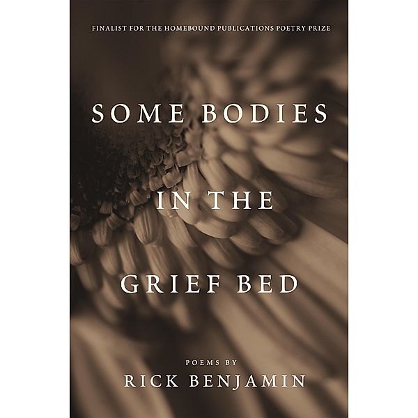 Some Bodies in the Grief Bed / Homebound Publications, Rick Benjamin