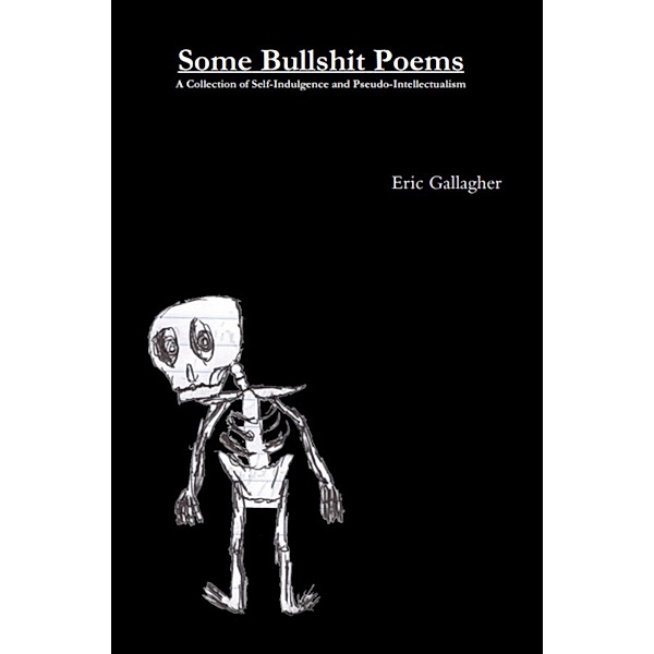 Some Bullshit Poems, Eric Gallagher