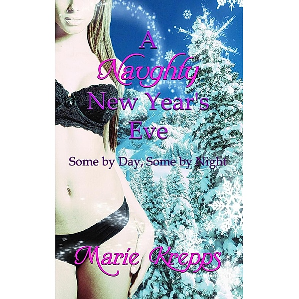 Some By Day, Some By Night: A Naughty New Year's Eve (Some By Day, Some By Night), Marie Krepps