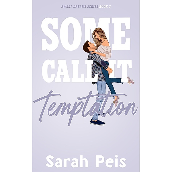 Some Call It Temptation (Sweet Dreams, #2) / Sweet Dreams, Sarah Peis