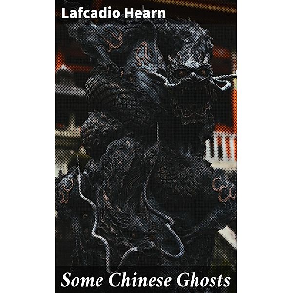 Some Chinese Ghosts, Lafcadio Hearn
