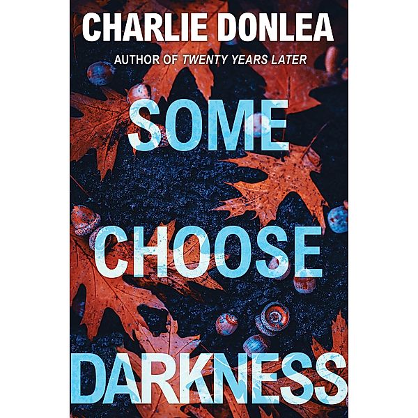 Some Choose Darkness / A Rory Moore/Lane Phillips Novel Bd.1, Charlie Donlea