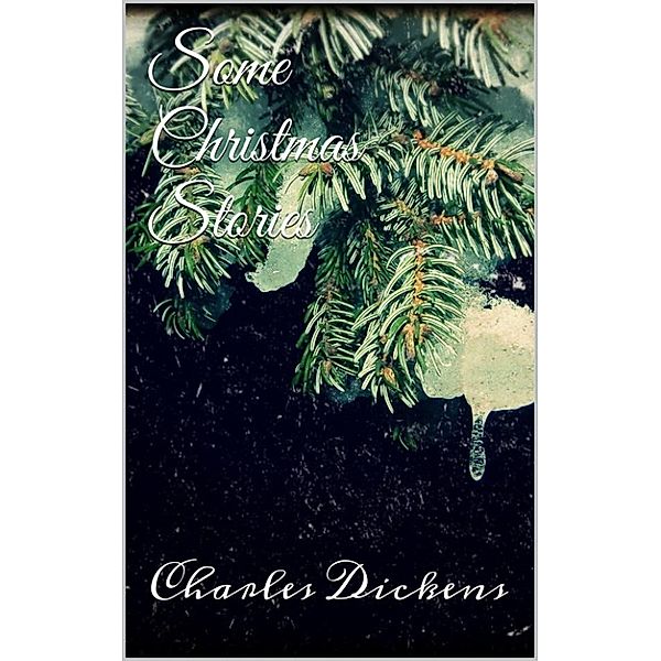 Some Christmas Stories, Charles Dickens