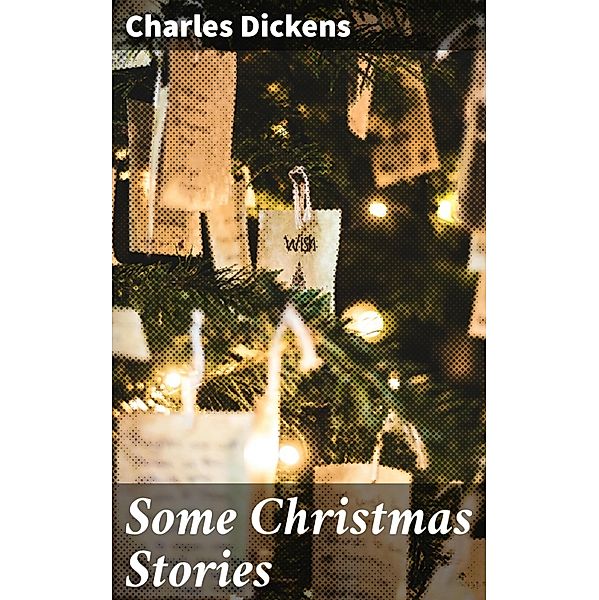 Some Christmas Stories, Charles Dickens