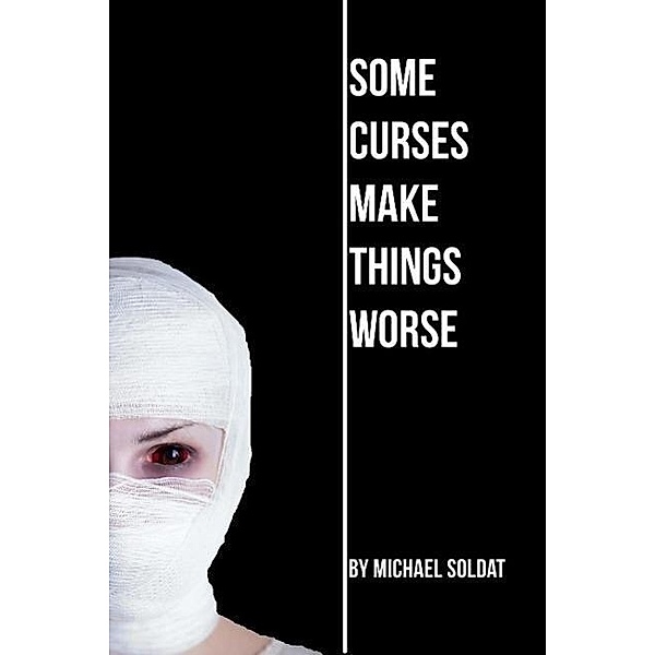 Some Curses Make Things Worse, Michael Soldat