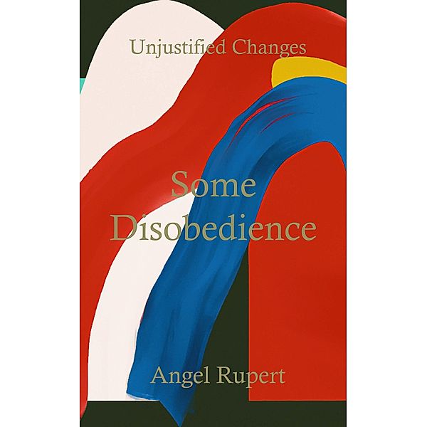 Some Disobedience / Unjustified Changes Bd.6, Angel Rupert
