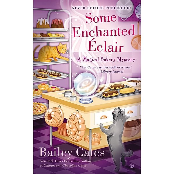 Some Enchanted Eclair / A Magical Bakery Mystery Bd.4, Bailey Cates