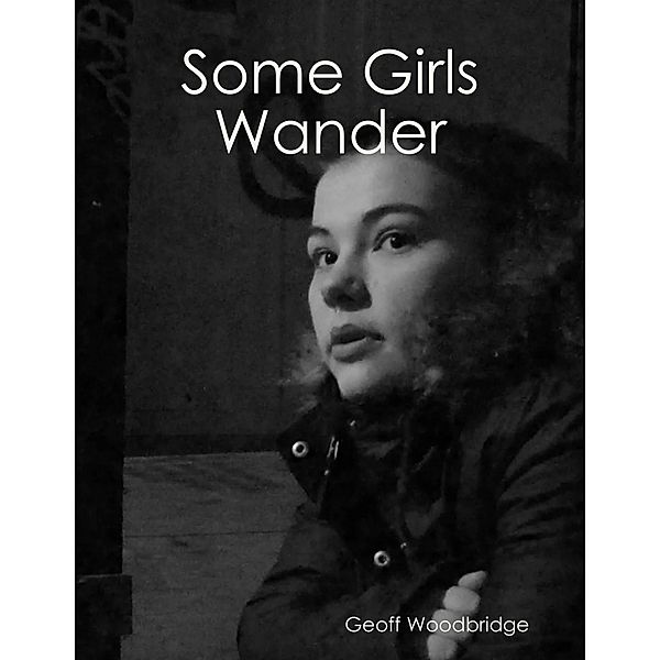 Some Girls Wander, Geoff Woodbridge