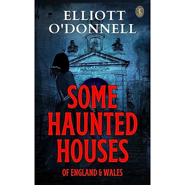 Some Haunted Houses of England Wales, Elliott O'Donnell