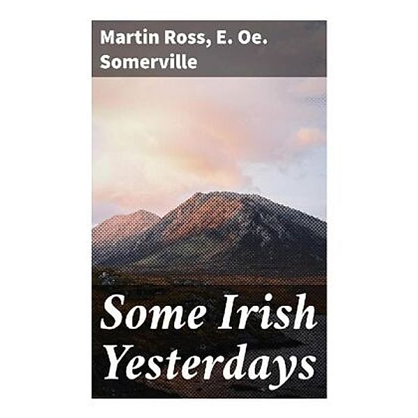 Some Irish Yesterdays, Martin Ross, E. Oe. Somerville