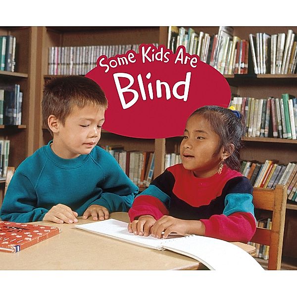 Some Kids Are Blind / Raintree Publishers, Lola M. Schaefer