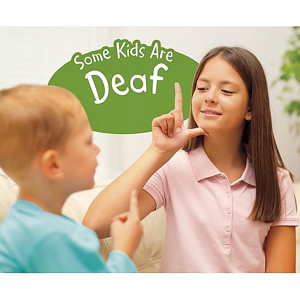 Some Kids Are Deaf / Raintree Publishers, Lola M. Schaefer