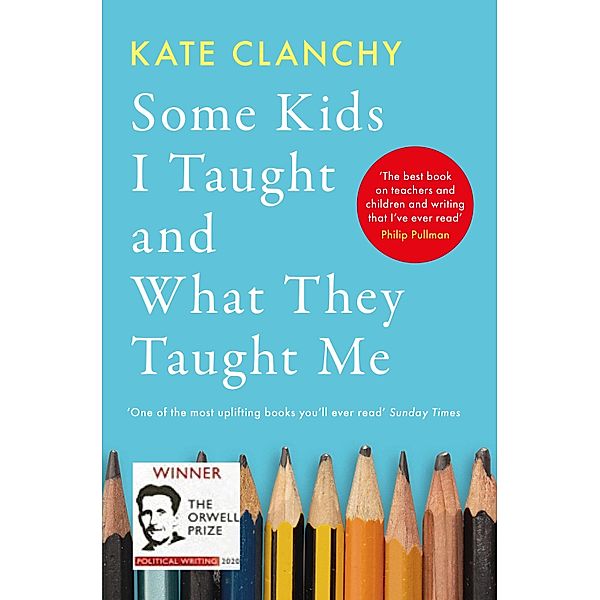 Some Kids I Taught and What They Taught Me, Kate Clanchy