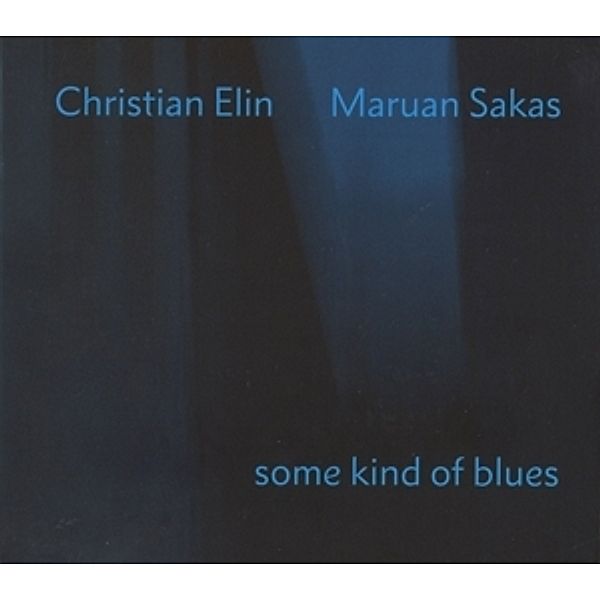 Some Kind Of Blues, Christian Elin, Maruan Sakas