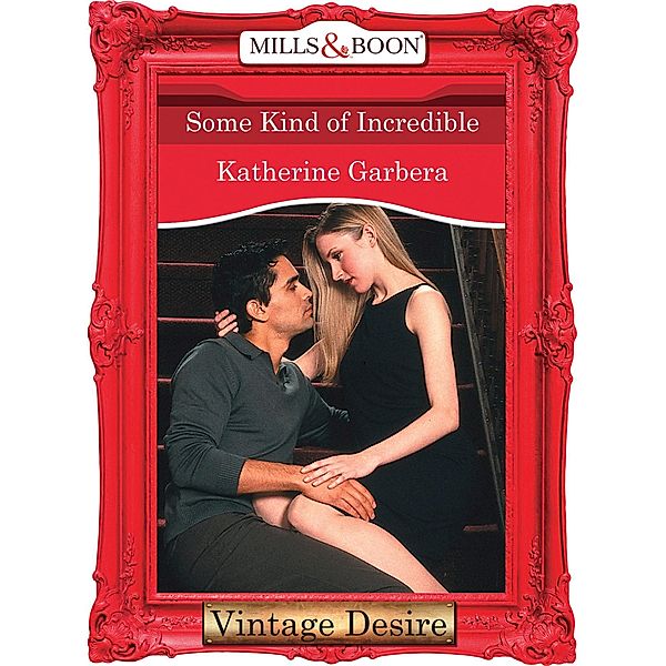 Some Kind of Incredible (Mills & Boon Desire) (20 Amber Court, Book 2), Katherine Garbera