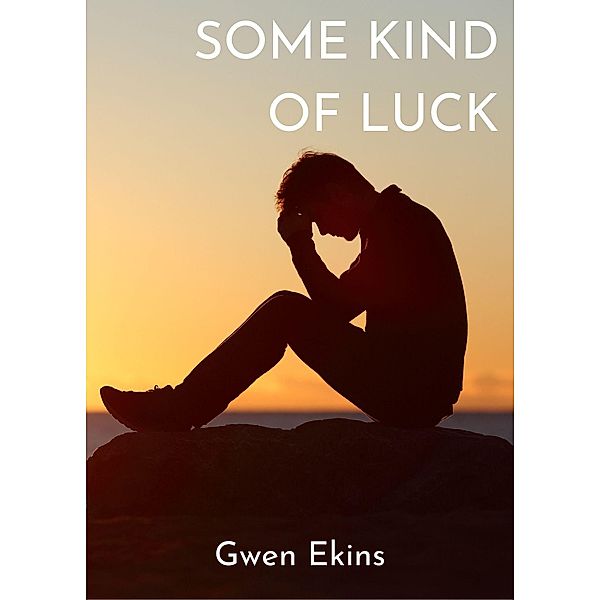 Some Kind of Luck: An Addictive Domestic Psychological Drama, Gwen Ekins