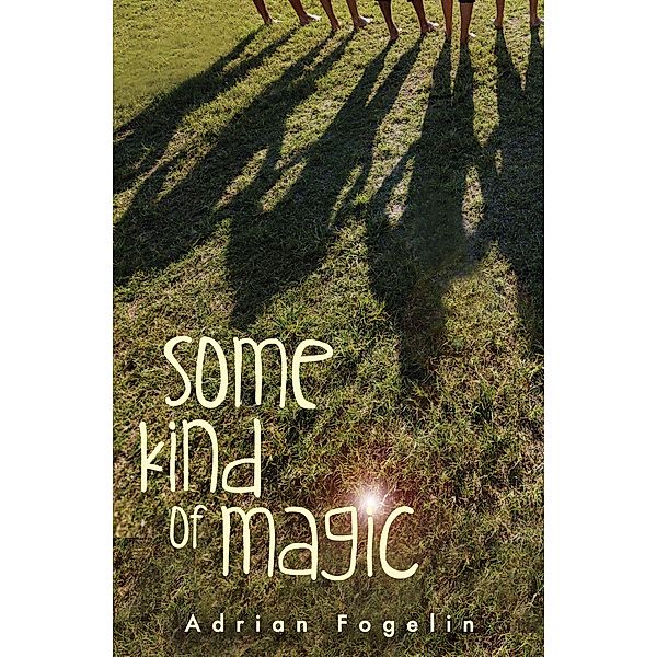 Some Kind of Magic, Adrian Fogelin