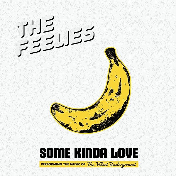 Some Kinda Love: The Music Of The Velvet Undergrou, The Feelies