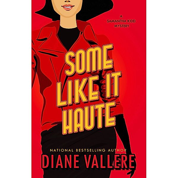 Some Like It Haute: A Samantha Kidd Mystery (A Killer Fashion Mystery, #4) / A Killer Fashion Mystery, Diane Vallere
