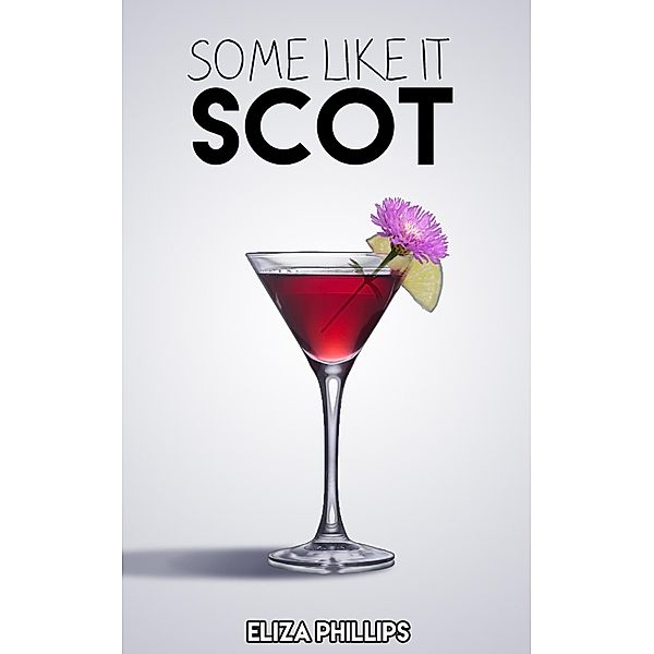 Some Like It Scot (Sex and the Highlands, #1) / Sex and the Highlands, Eliza Phillips