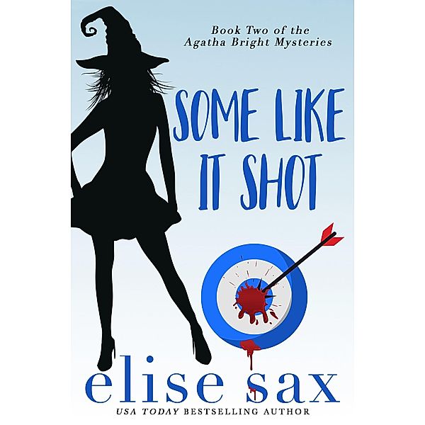 Some Like It Shot (Agatha Bright Mysteries, #2) / Agatha Bright Mysteries, Elise Sax