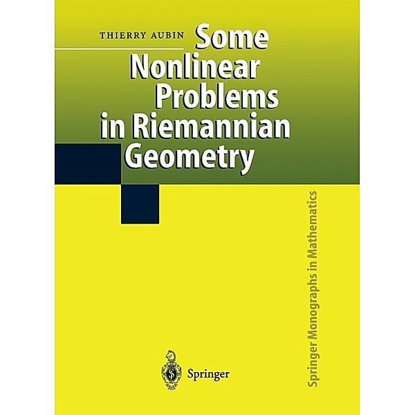 Some Nonlinear Problems in Riemannian Geometry / Springer Monographs in Mathematics, Thierry Aubin