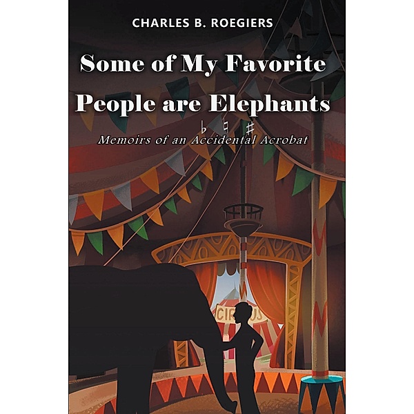 Some of My Favorite People are Elephants, Charles B. Roegiers