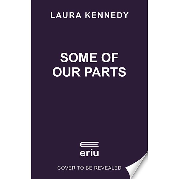 Some of Our Parts, Laura Kennedy