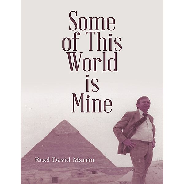 Some of This World Is Mine, Ruel David Martin