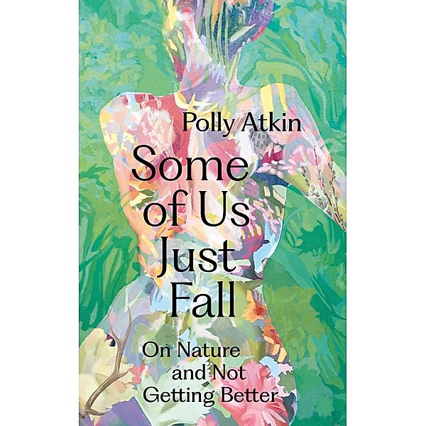 Some of Us Just Fall, Polly Atkin