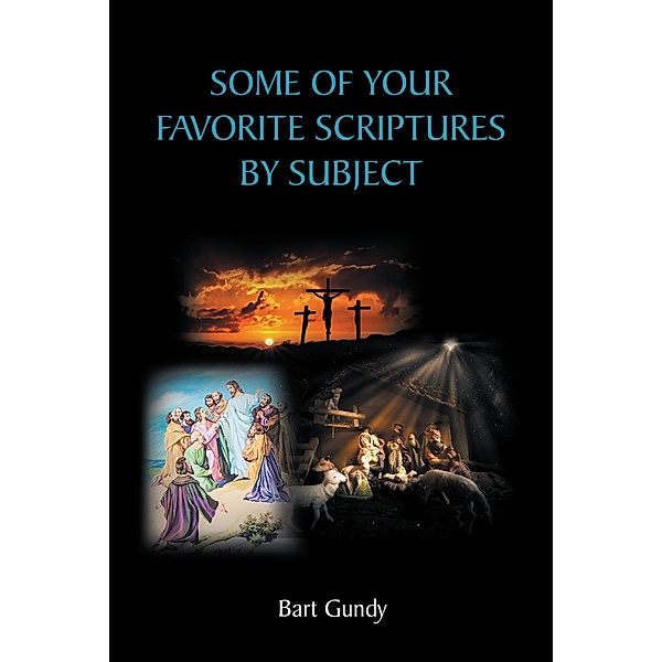 Some of Your Favorite Scriptures by Subject, Bart Gundy
