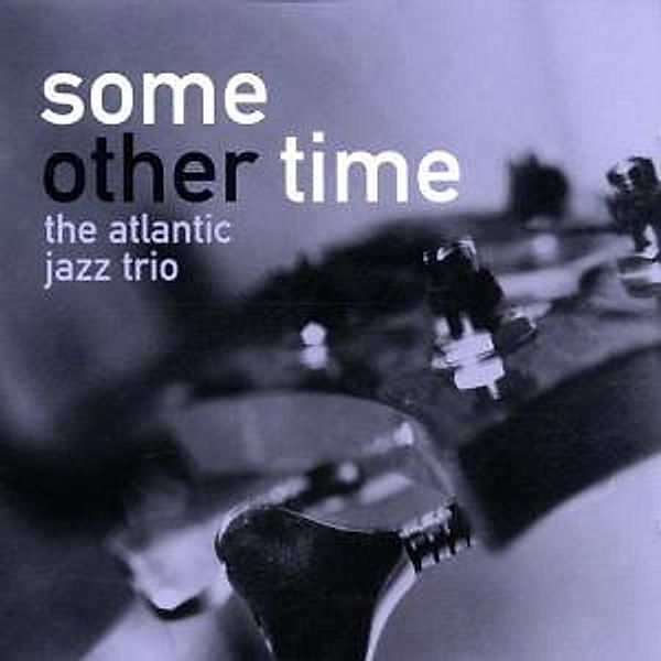 Some Other Time, Atlantic Jazz Trio