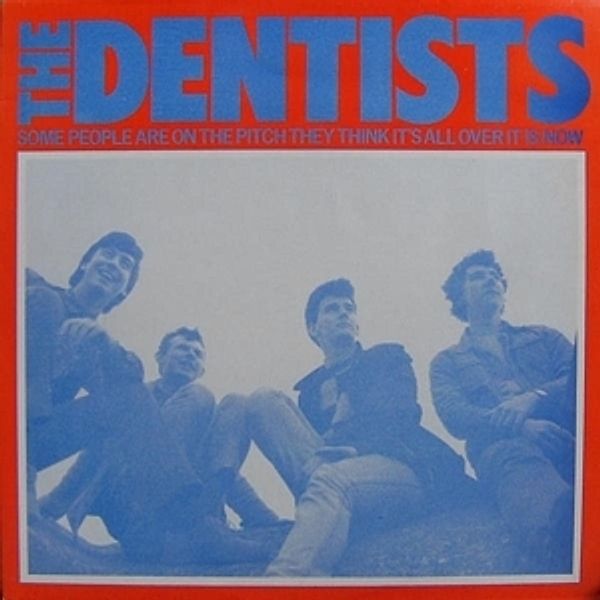 Some People Are On The Pitch They T (Vinyl), The Dentists